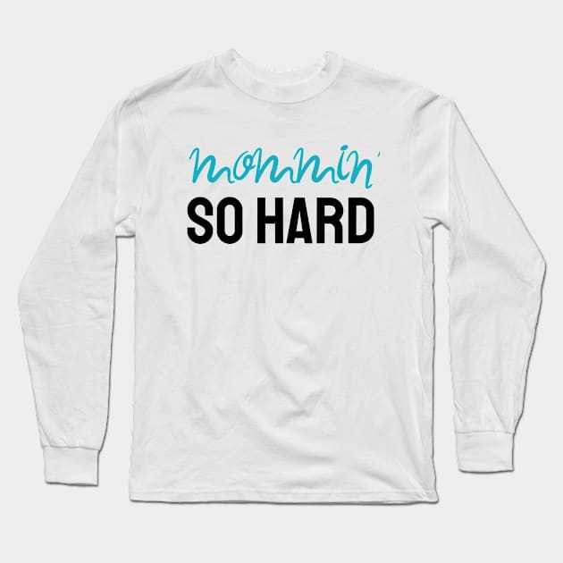 Mommin' So Hard Long Sleeve T-Shirt by US Japan Fam